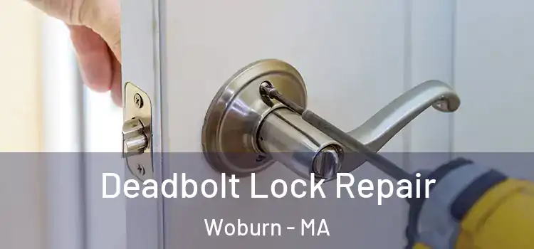 Deadbolt Lock Repair Woburn - MA