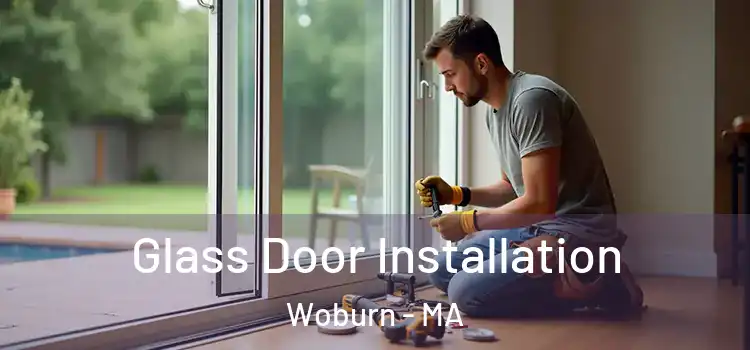 Glass Door Installation Woburn - MA