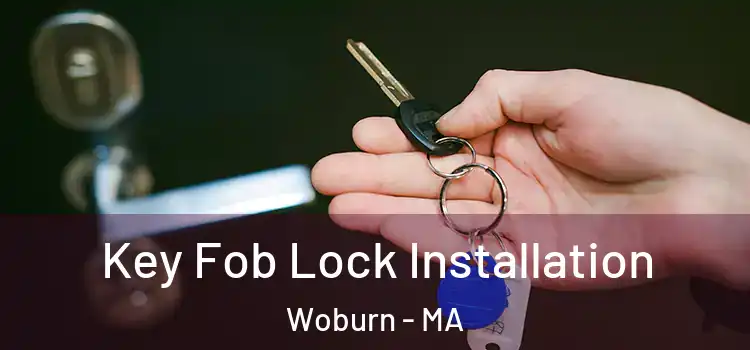 Key Fob Lock Installation Woburn - MA